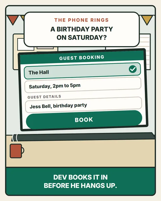 The phone rings: a birthday party on Saturday? Dev's laptop shows a guest booking for the hall, Saturday 2pm to 5pm, for Jess Bell. He books it in before he hangs up.